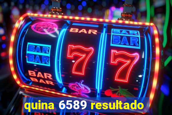 quina 6589 resultado